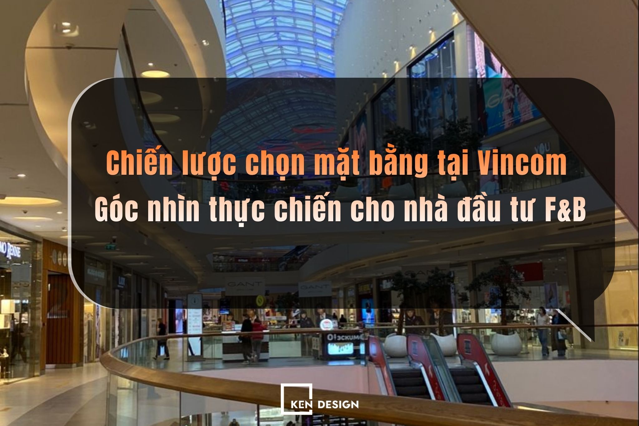 Chiến lược chọn mặt bằng tại Vincom: Góc nhìn thực chiến cho nhà đầu tư F&B